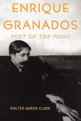 Enrique Granados - Walter Aaron Clark (ISBN: 9780199813001)