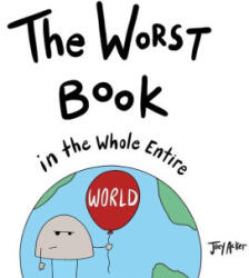 The Worst Book in the Whole Entire World - ACKER JOEY (ISBN: 9781464293788)
