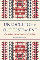 Unlocking the Old Testament - Yohanna Katanacho (ISBN: 9781786412157)