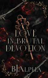 Love In Brutal Devotion - BJ Alpha (ISBN: 9781919372358)