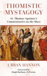 Thomistic Mystagogy - Urban Hannon (ISBN: 9781960711625)