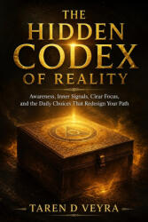 THE HIDDEN CODEX OF REALITY | TAREN D VEYRA (2026)