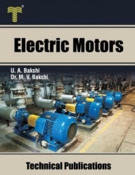 Electric Motors: D. C. Motors, Induction Motors, Synchronous Motors and Special Purpose Motors - Uday A. Bakshi (2020)