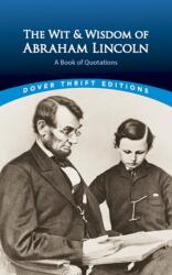 The Wit and Wisdom of Abraham Lincoln (ISBN: 9780486440972)