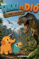 Tikki és Dió a dínók korában (ISBN: 9786150272870)