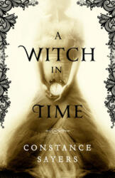 A Witch in Time - Constance Sayers (ISBN: 9780316493611)