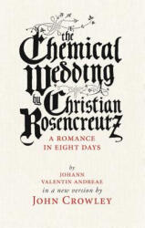Chemical Wedding - John Crowley, Christian Rosencreutz, Theo Fadel (ISBN: 9781618731081)
