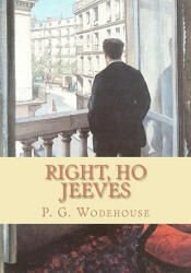 Right, Ho Jeeves - P G Wodehouse (ISBN: 9781452883229)