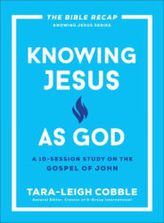 Knowing Jesus as God - Tara-leigh Cobble (ISBN: 9780764243592)