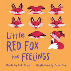 Little Red Fox has Feelings - Didi Dragon, Maria Mau (ISBN: 9781735252452)