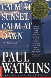 Calm at Sunset, Calm at Dawn - Paul Watkins (ISBN: 9780312154189)
