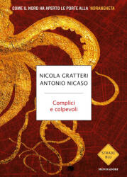 Complici e colpevoli. Come il nord ha aperto le porte alla 'ndrangheta - Nicola Gratteri, Antonio Nicaso (2021)