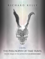 The Philosophy of Time Travel: The Epic Sequel to the Motion Picture Donnie Darko - KELLY RICHARD (2026)