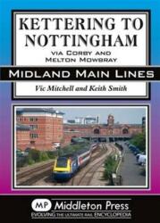 Kettering to Nottingham (ISBN: 9781908174826)