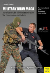Military Krav Maga - Instinct-driven combat techniques for the modern battlefield - Carsten Draheim (ISBN: 9783840380105)