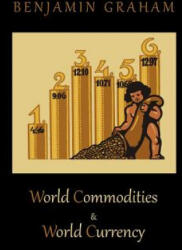 World Commodities & World Currency - Benjamin Graham (ISBN: 9781578989966)