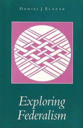 Exploring Federalism - Elazar, Daniel J. (ISBN: 9780817305758)
