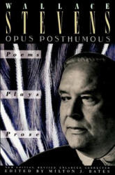 Opus Posthumous - Wallace Stevens, Milton J. Bates (ISBN: 9780679725343)