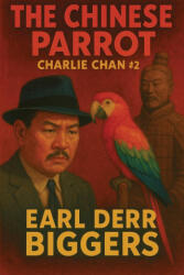 The Chinese Parrot - Earl Derr Biggers (ISBN: 9781515466086)