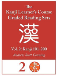 Kanji Learner's Course Graded Reading Sets, Vol. 2: Kanji 101-200 - Andrew Scott Conning (2020)
