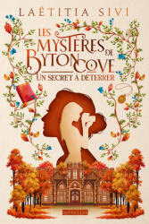 Les Mystères de Byton Cove - Un secret à déterrer - Laëtitia Sivi (2025)
