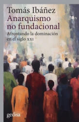 ANARQUISMO NO FUNDACIONAL - IBANEZ, TOMAS (2024)