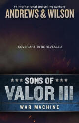 Sons of Valor III: War Machine - Jeffrey Wilson (2023)
