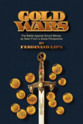 Gold Wars - Ferdinand Lips (ISBN: 9780971038004)