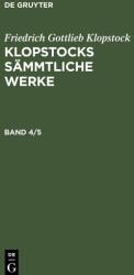 Friedrich Gottlieb Klopstock: Klopstocks sämmtliche Werke. Band 4/5 (ISBN: 9783112409312)