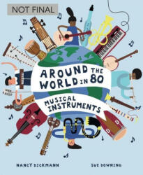 Around the World in 80 Musical Instruments - Nancy Dickmann, Sue Downing (ISBN: 9781913519919)