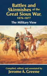 Battles and Skirmishes of the Great Sioux War, 1876-1877 - Jerome A. Greene (ISBN: 9780806126692)
