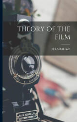 Theory of the Film - BELA BALAZS (ISBN: 9781015474123)