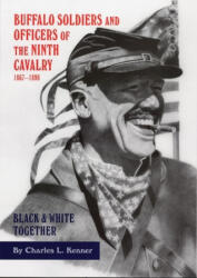 Buffalo Soldiers and Officers of the Ninth Cavalry, 1867-1898 - Charles L. Kenner (ISBN: 9780806144665)