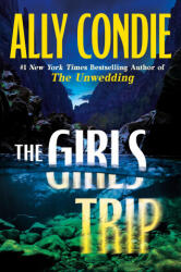 The Girls Trip - CONDIE ALLY (ISBN: 9781538773451)