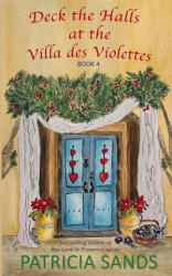 Deck the Halls at the Villa des Violettes - Patricia Sands (ISBN: 9780991931385)
