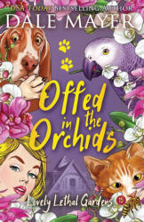 Offed in the Orchids - Dale Mayer (ISBN: 9781773363714)