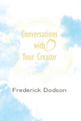 Conversations with Your Creator - Frederick Dodson (2025)