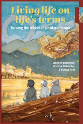Living Life on Life's Terms - Stephen Batchelor, Martine Batchelor, Bernat Font (2026)