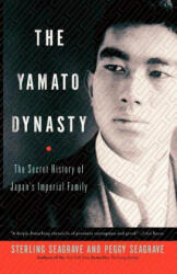 The Yamato Dynasty: The Secret History of Japan's Imperial Family - Sterling Seagrave, Peggy Seagrave, Peggy Seagrave (ISBN: 9780767904971)