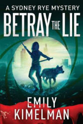 Betray the Lie - Emily Kimelman (2019)