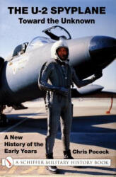 U-2 Spyplane: Toward the Unknown: A New History of the Early Years - Chris Pocock (ISBN: 9780764311130)
