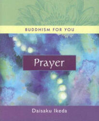 Daisaku Ikeda - Prayer - Daisaku Ikeda (ISBN: 9780972326797)