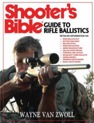 Shooter's Bible Guide to Rifle Ballistics - Wayne Van Zwoll (ISBN: 9781616082246)
