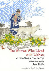 Woman Who Lived with Wolves - Paul Goble (ISBN: 9781935493204)