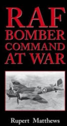 RAF Bomber Command at War - Rupert Matthews (ISBN: 9780709091486)