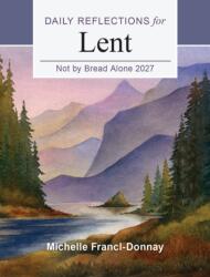 Not by Bread Alone 2027 (ISBN: 9798400801778)