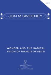 Wonder and the Radical Vision of Francis of Assisi (ISBN: 9780728305632)