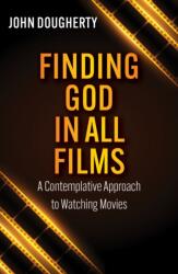 Finding God in All Films: A Contemplative Approach to Watching Movies (ISBN: 9781626986909)