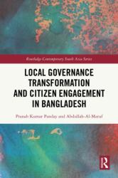Local Governance Transformation and Citizen Engagement in Bangladesh (ISBN: 9781041044260)