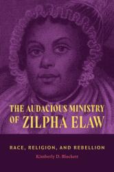 The Audacious Ministry of Zilpha Elaw (ISBN: 9781478028659)